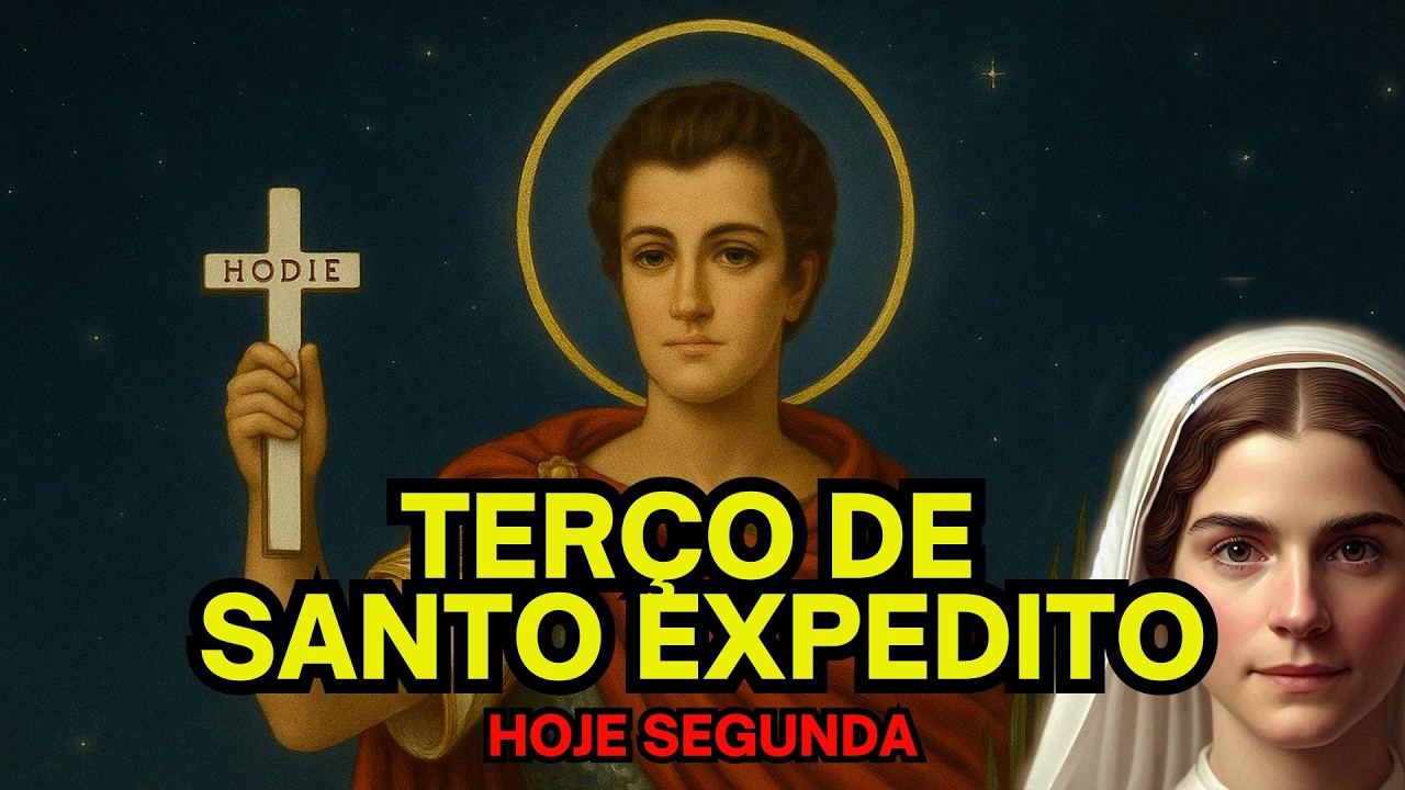 Terço de Santo Expedito de hoje segunda