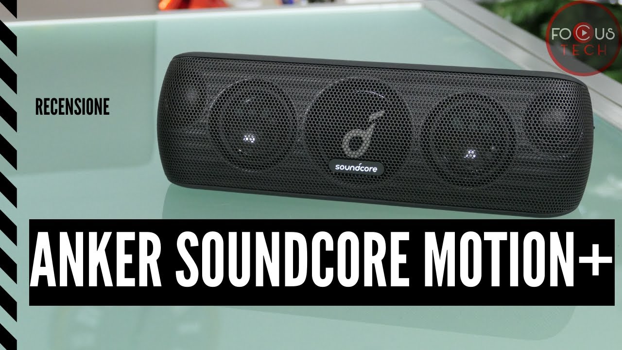Anker SOUNDCORE MOTION+ recensione - potentissimo altoparlante bluetooth