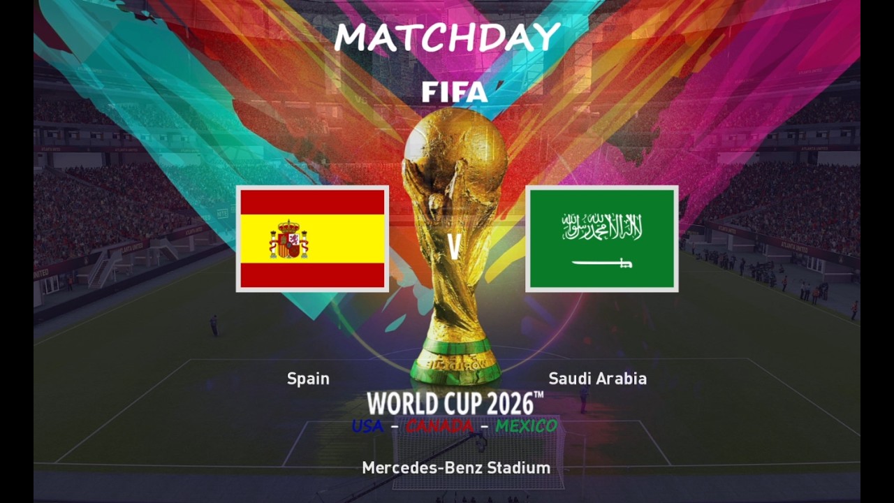 FIFA WORLD CUP 2026 GROUP STAGE - SPAIN v SAUDI ARABIA