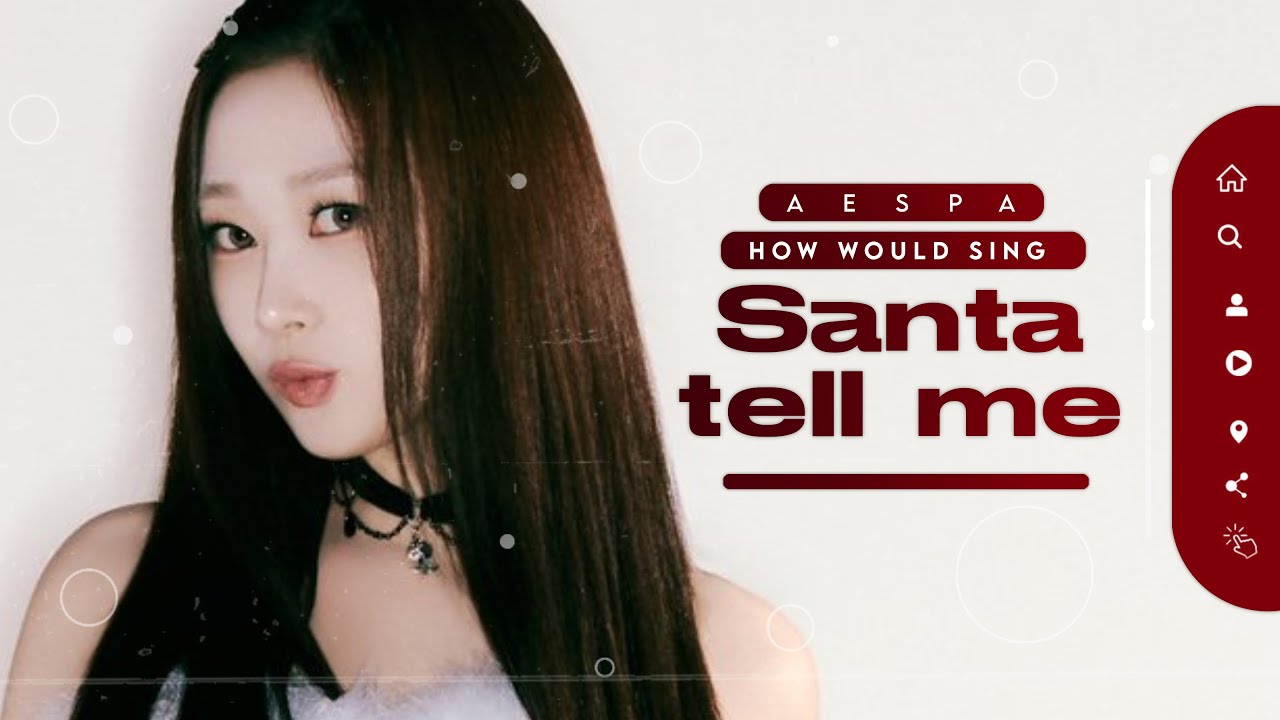 [How Would Sing] Santa Tell Me (by Ariana Grande) - AESPA (에스파)