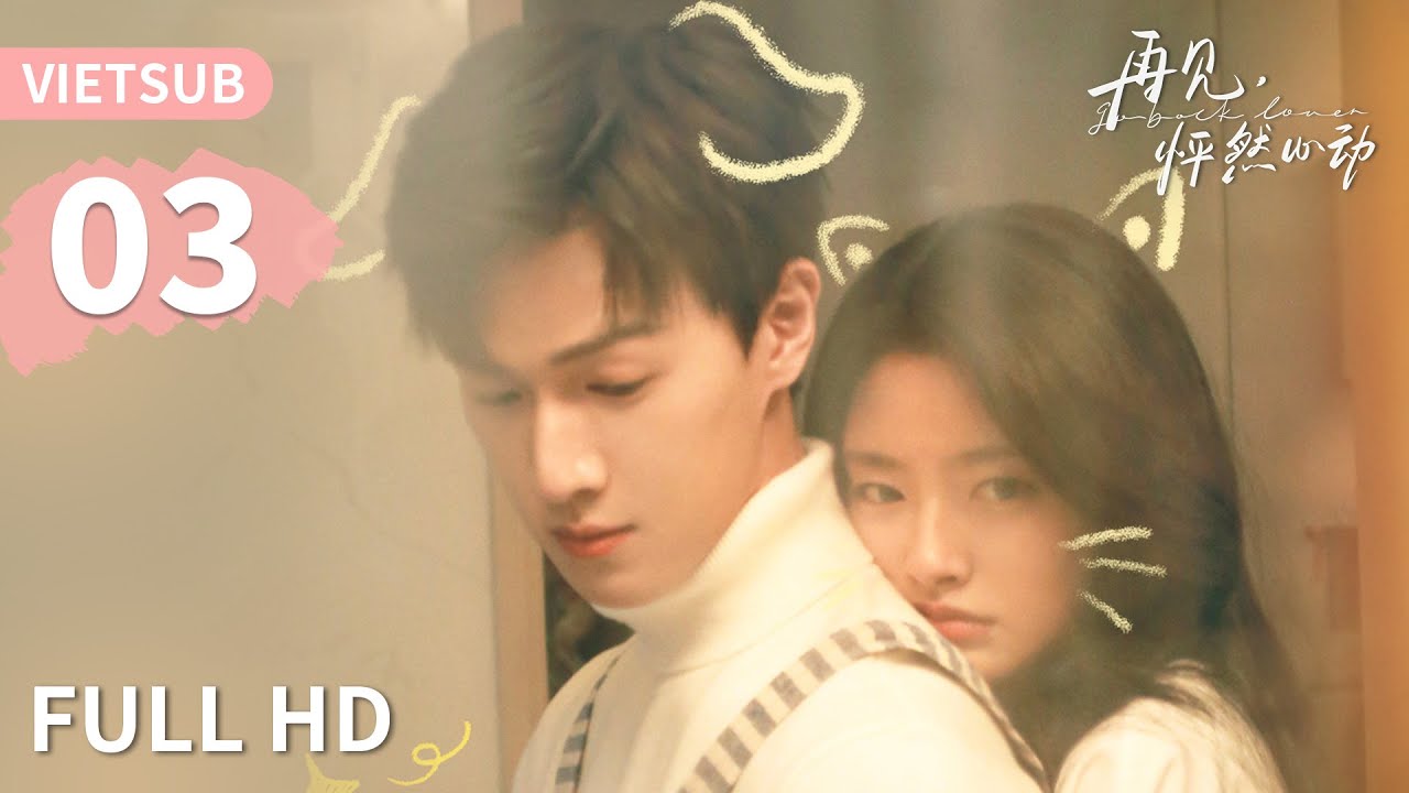 VIETSUB | Tạm Biệt Khoảnh Khắc Rung Động - Tập 03 | Lý Vân Nhuệ, Từ Nhược Hàm | Ổ Mọt Phim