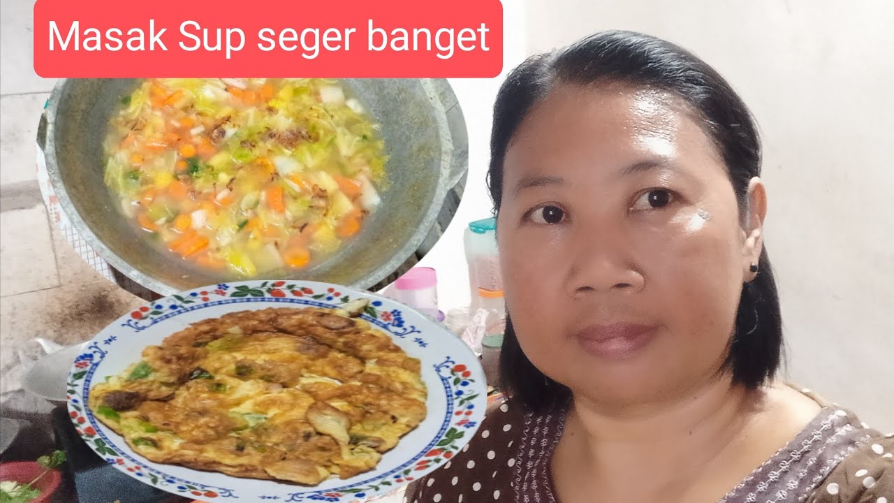 MASAK SUP SEGER BANGET dan DADAR TELUR❗#sayursup 