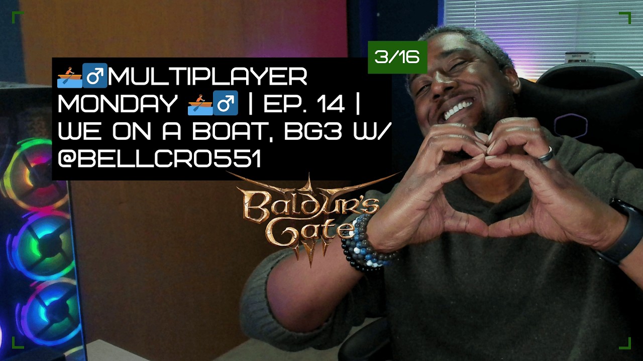 🚣🏽‍♂️Multiplayer Monday 🚣🏽‍♂️ | EP. 14 | We on a BOAT, BG3 w/ @Bellcro551
