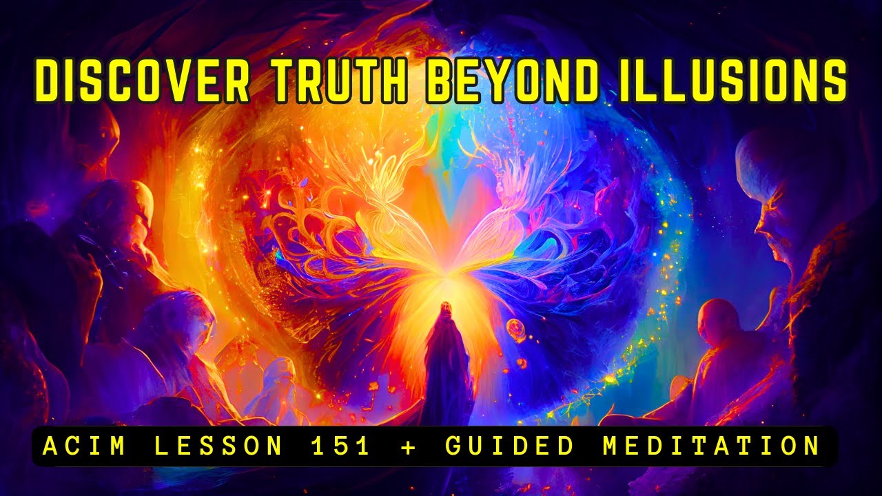 Exit the Matrix: Experience the Truth Beyond Illusions | ACIM Lesson 151