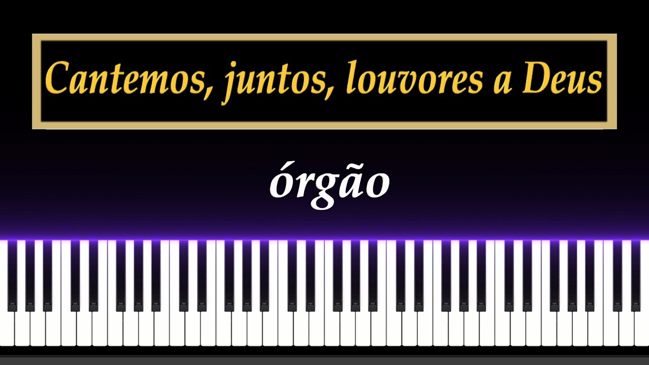 CCB No. 101 - Cantemos, Juntos, Louvores a Deus - Órgão