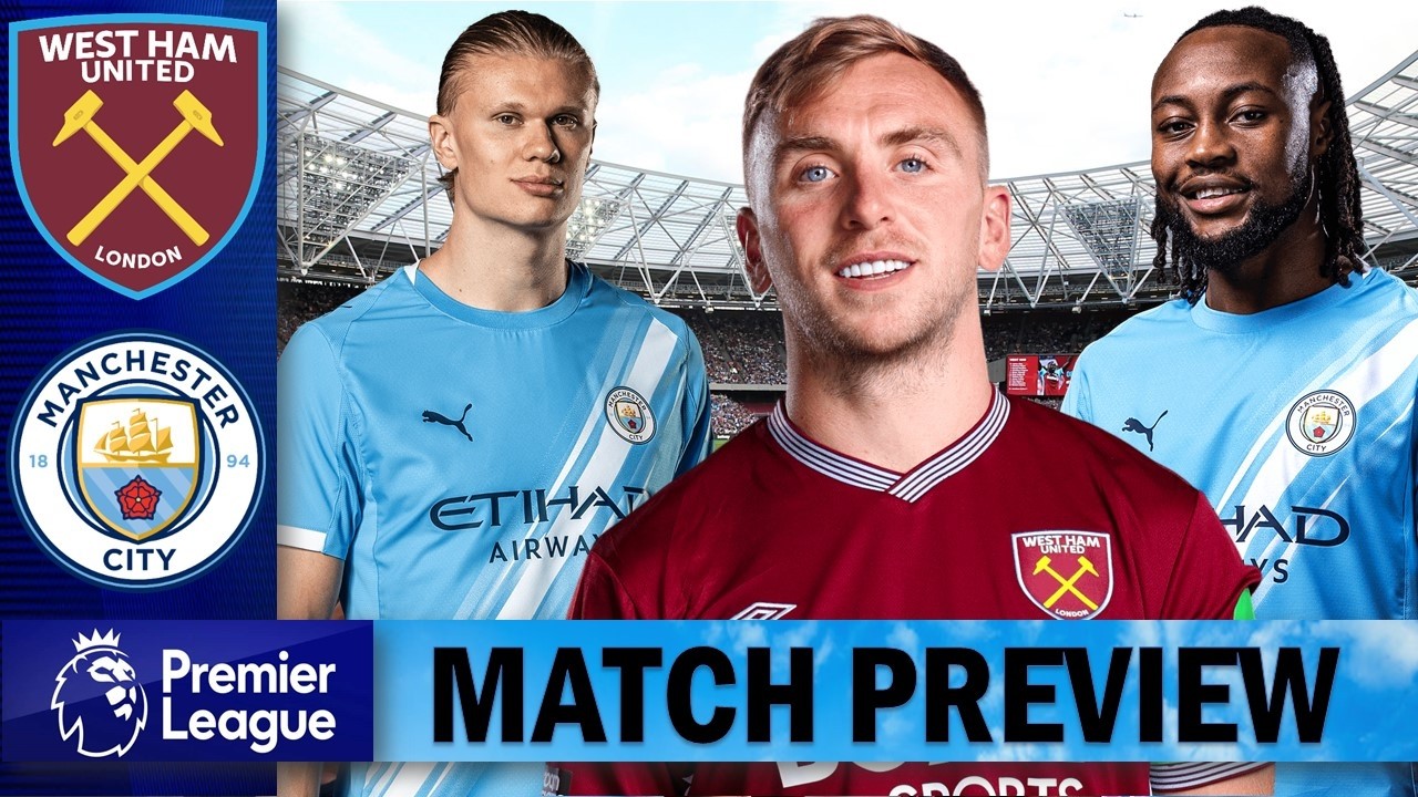 Semenyo And Halaand To Start !!!! West Ham Vs Manchester City | Match Preview !!!