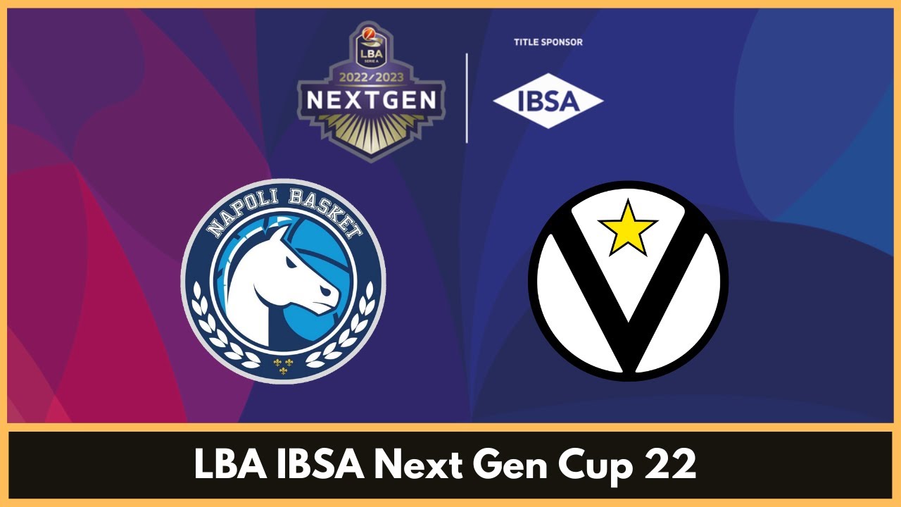 LBA IBSA Next Gen Cup 22 - GeVi Napoli vs Virtus Segafredo Bologna (Arena Centrale)
