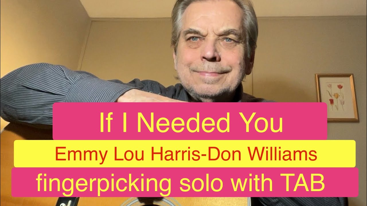 “IF I NEEDED YOU” - Emmy Lou Harris-Don Williams, fingerpicking solo & TAB 