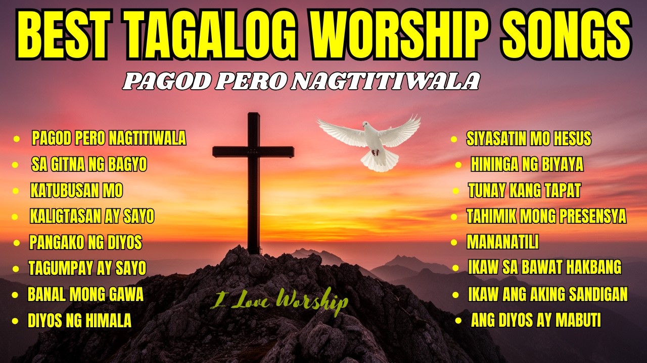 Best Tagalog Praise & Worship Songs withLyrics | PAGOD PERO NAGTITIWALA