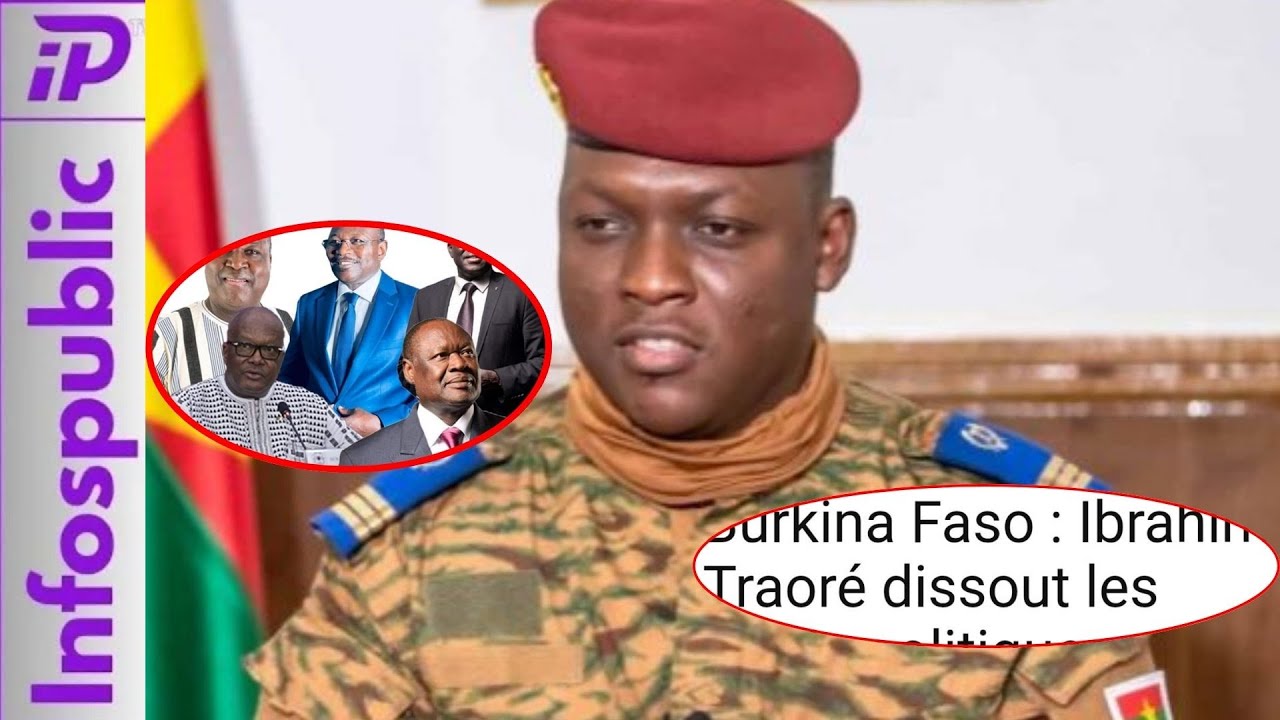🔴URGENT ! Burkina Fasso   tous les partis politiques dissous par le president Ibrahima Traoré