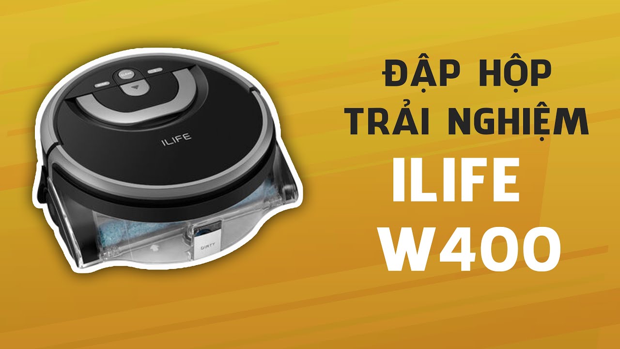 Bóc hộp & Trải nghiệm Robot lau sàn ILIFE W400
