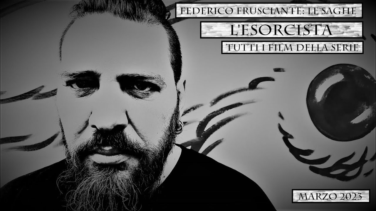 Federico Frusciante: Le Saghe - L'ESORCISTA (Tutti i film della serie)