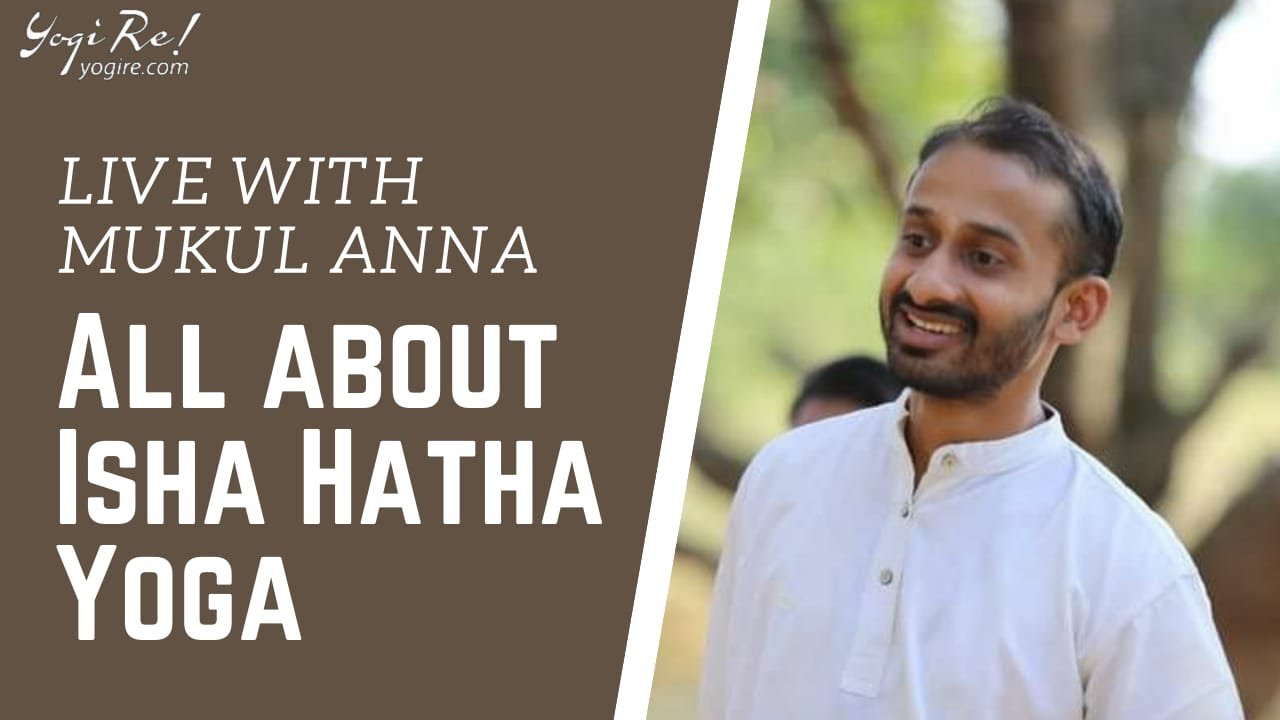 Live with Mukul Anna - All About Isha Hatha Yoga!