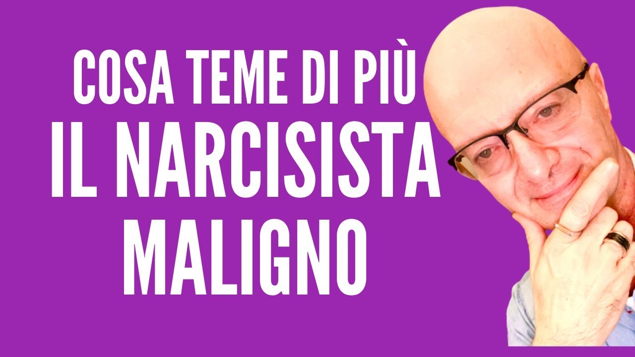 COSA TEME DI PIÙIL NARCISISTA MALIGNO