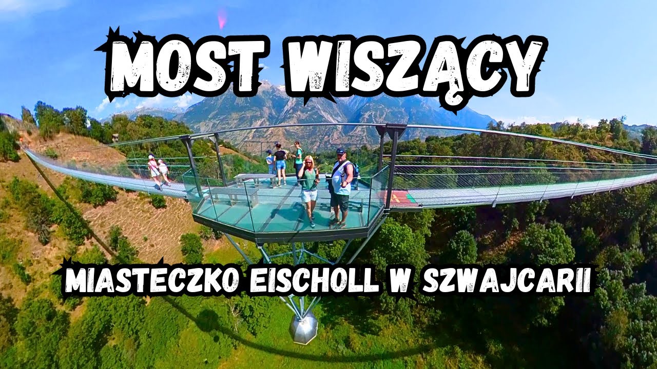 Zwiedzamy Most Wiszący i Miasteczko Eischoll w Szwajcarii