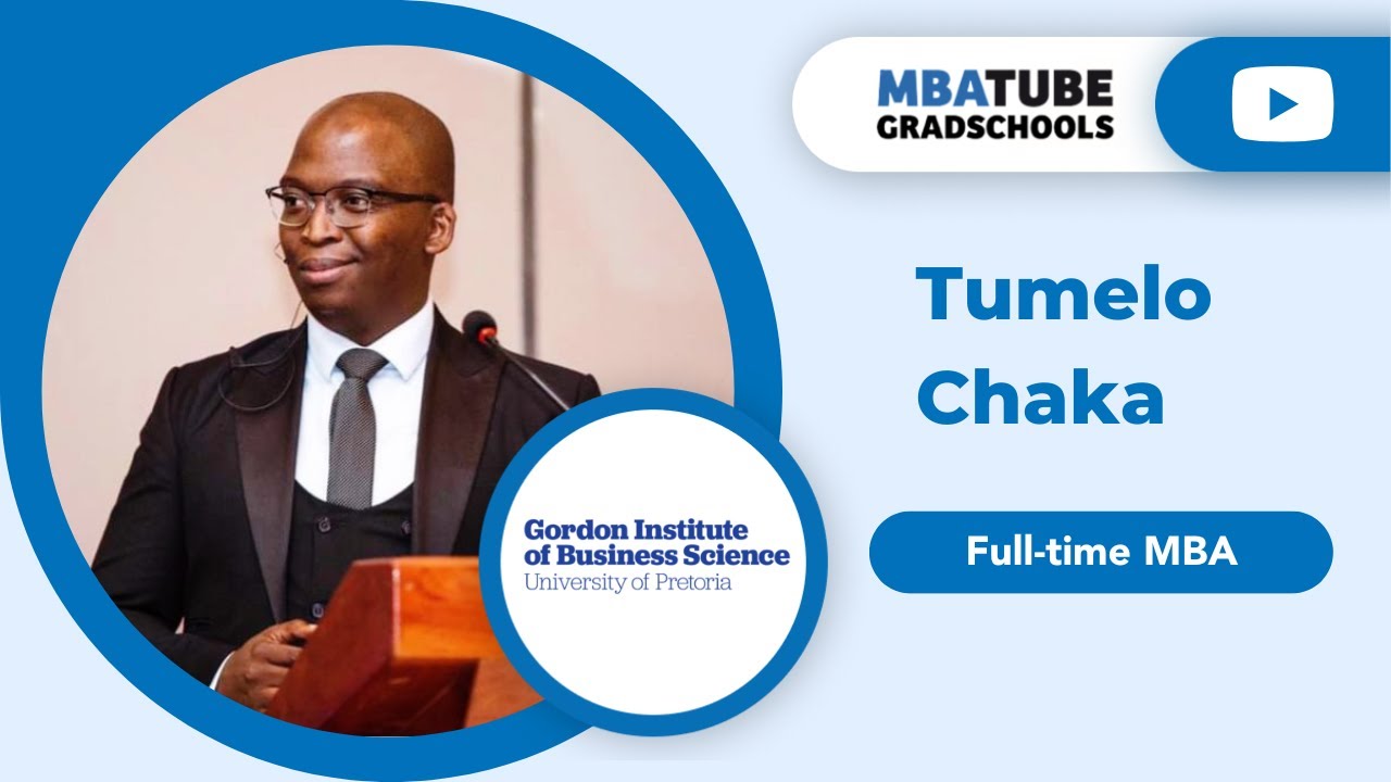Tumelo Chaka - Full-time MBA, Gordon Institute of Business Science (GIBS)