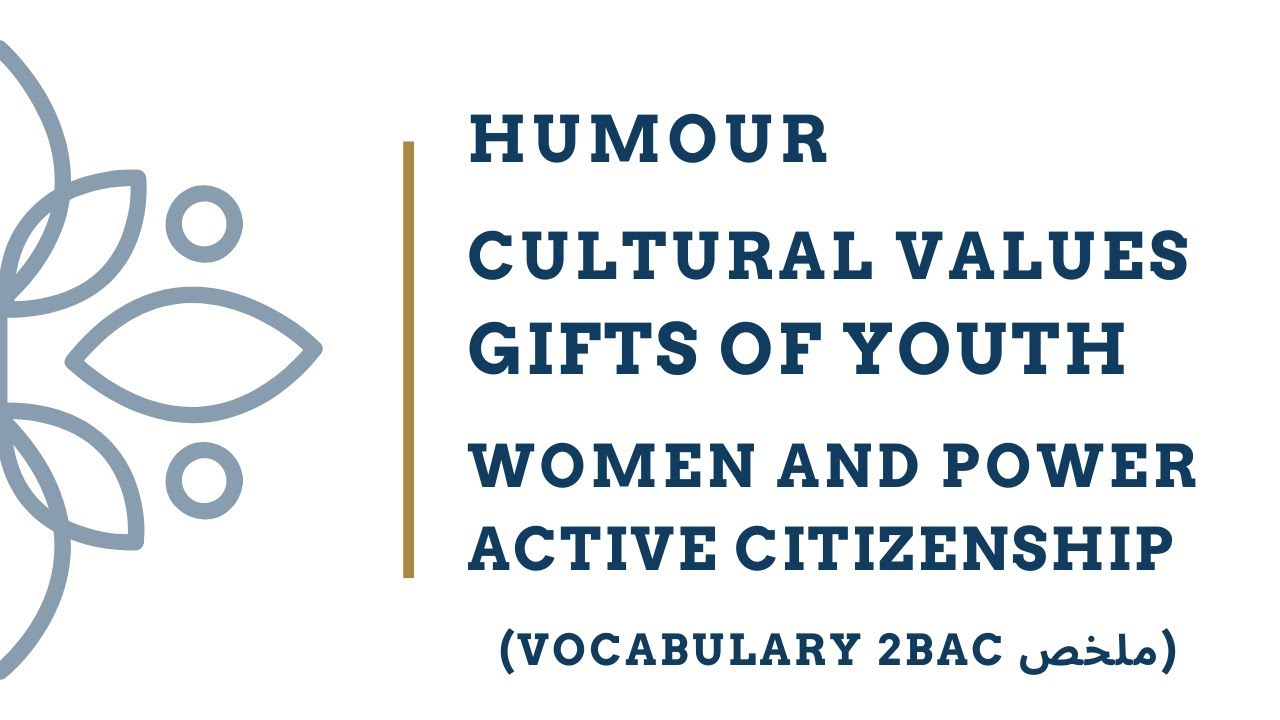 ملخص متلقاش فحالو VOCABULARY: Gifts of Youth, Citizenship, Women and Power, Humour, Cultural Values