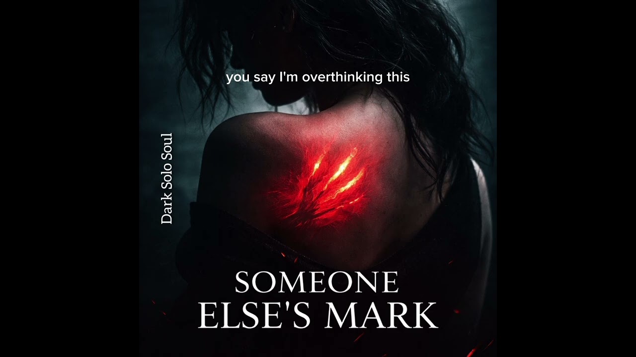 Someone Else’s Mark | Dark Solo Soul