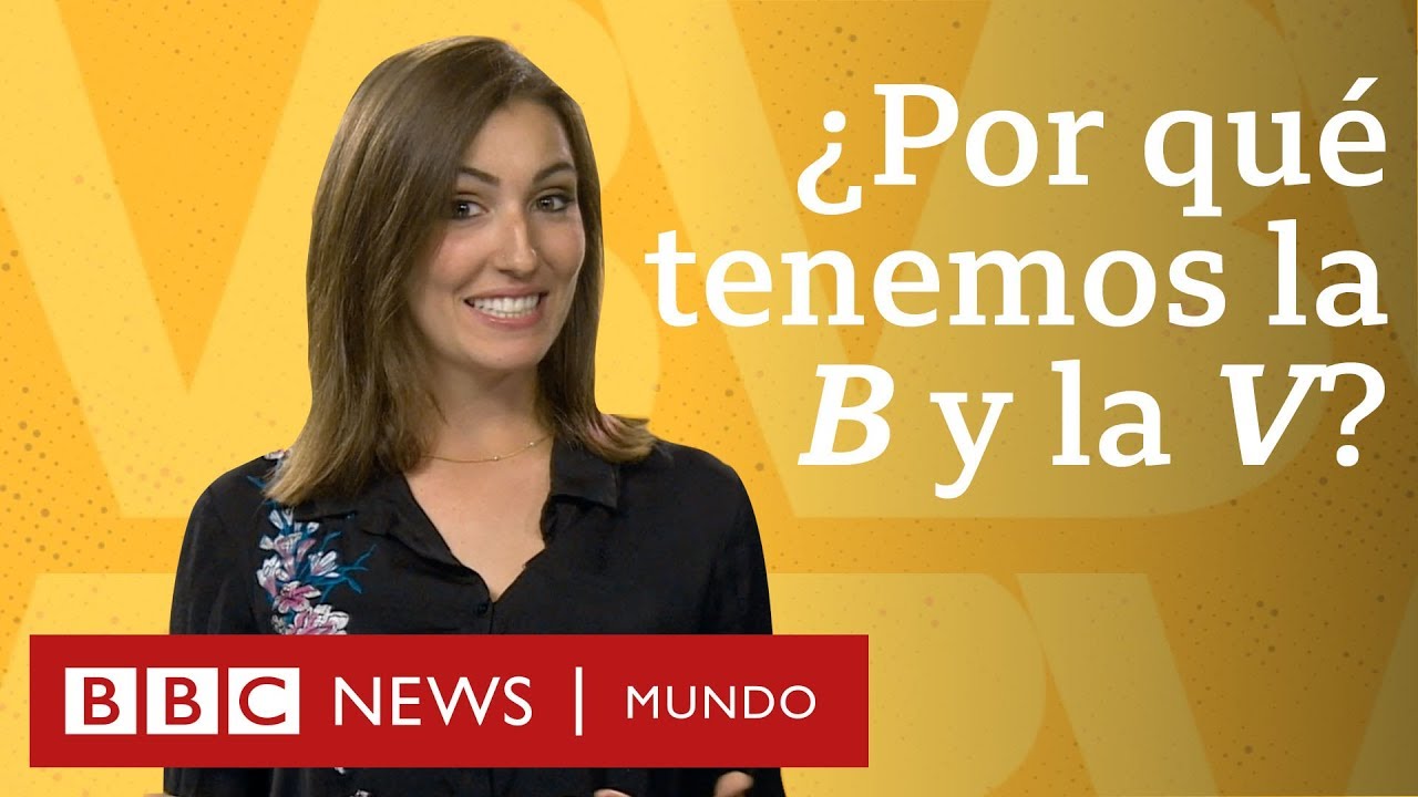 ¿Por qué tenemos la B y la V en español si suenan igual? | BBC Mundo