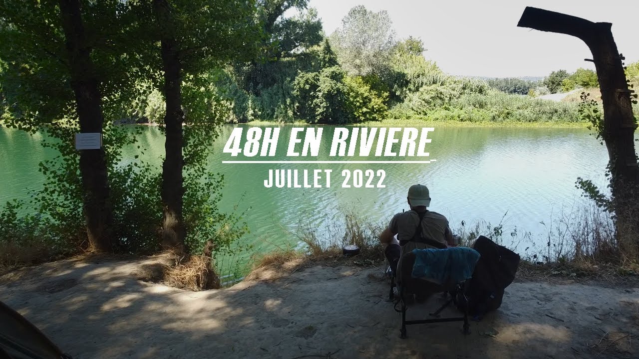 48h peche de la carpe en riviere!! du fish sous les grosses temperatures