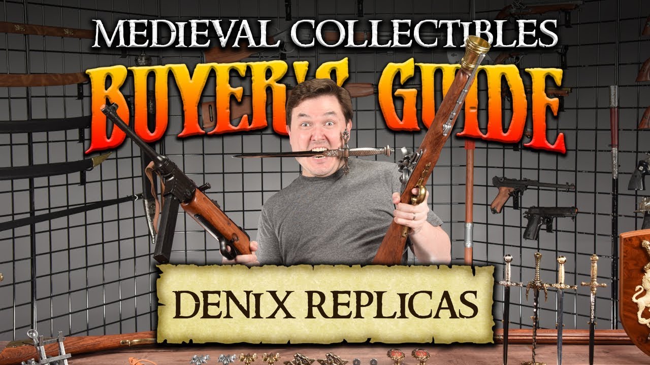 Medieval Collectibles Buyer's Guide: Featured Brand Denix May 2018