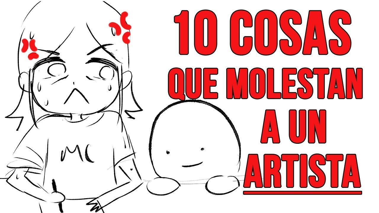 10 cosas que MOLESTAN  a un ARTISTA ¿Cual de todas te molesta mas?