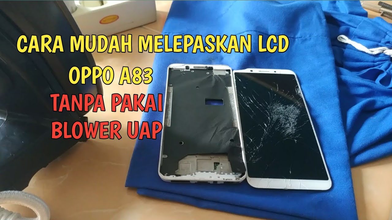 Cara Melepaskan Lcd Oppo A83 Tanpa Blower
