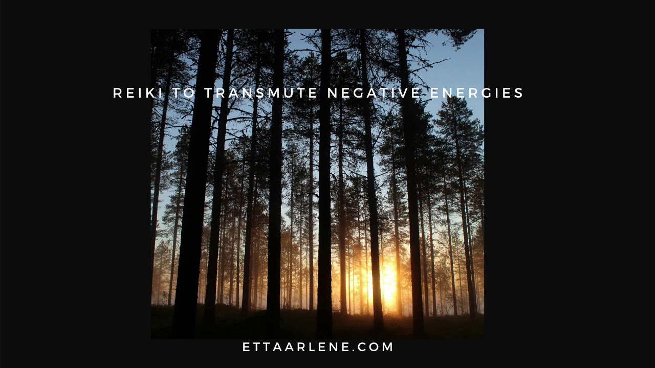 Reiki To Transmute Negative Energies