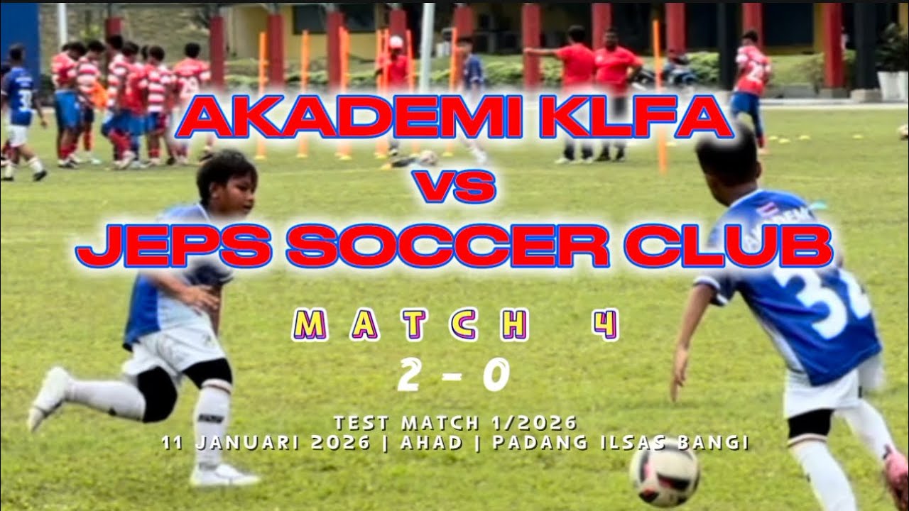 AKADEMI KLFA vs JEPS SOCCER CLUB  | MATCH 4 | U12 | TEST MATCH 1/2026