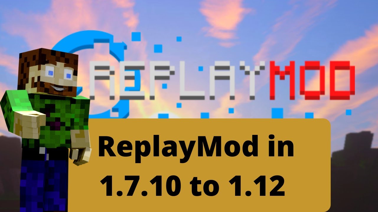 Replay Mod with Forge 1.7.10 to 1.12