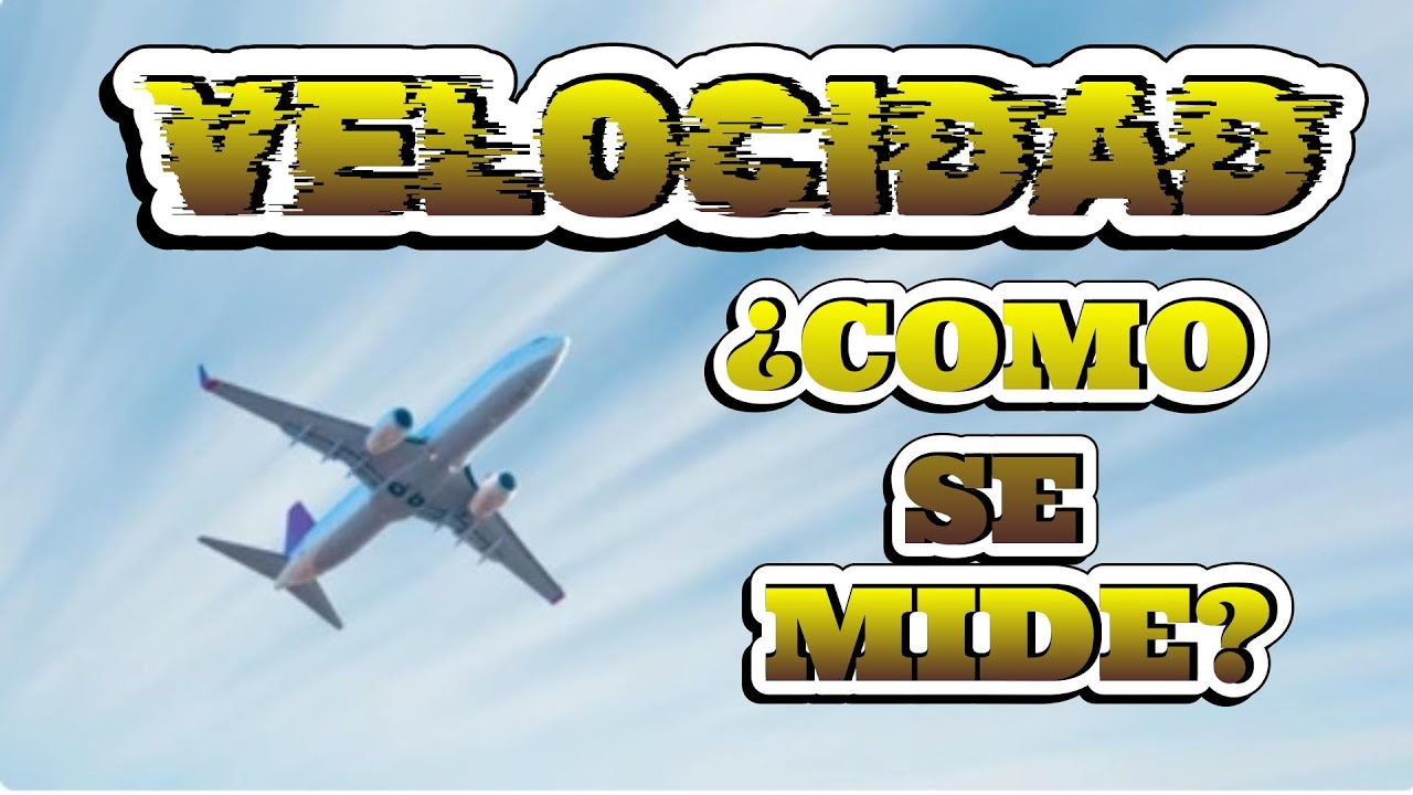 ¿COMO SE MIDE LA VELOCIDAD EN LOS AVIONES?