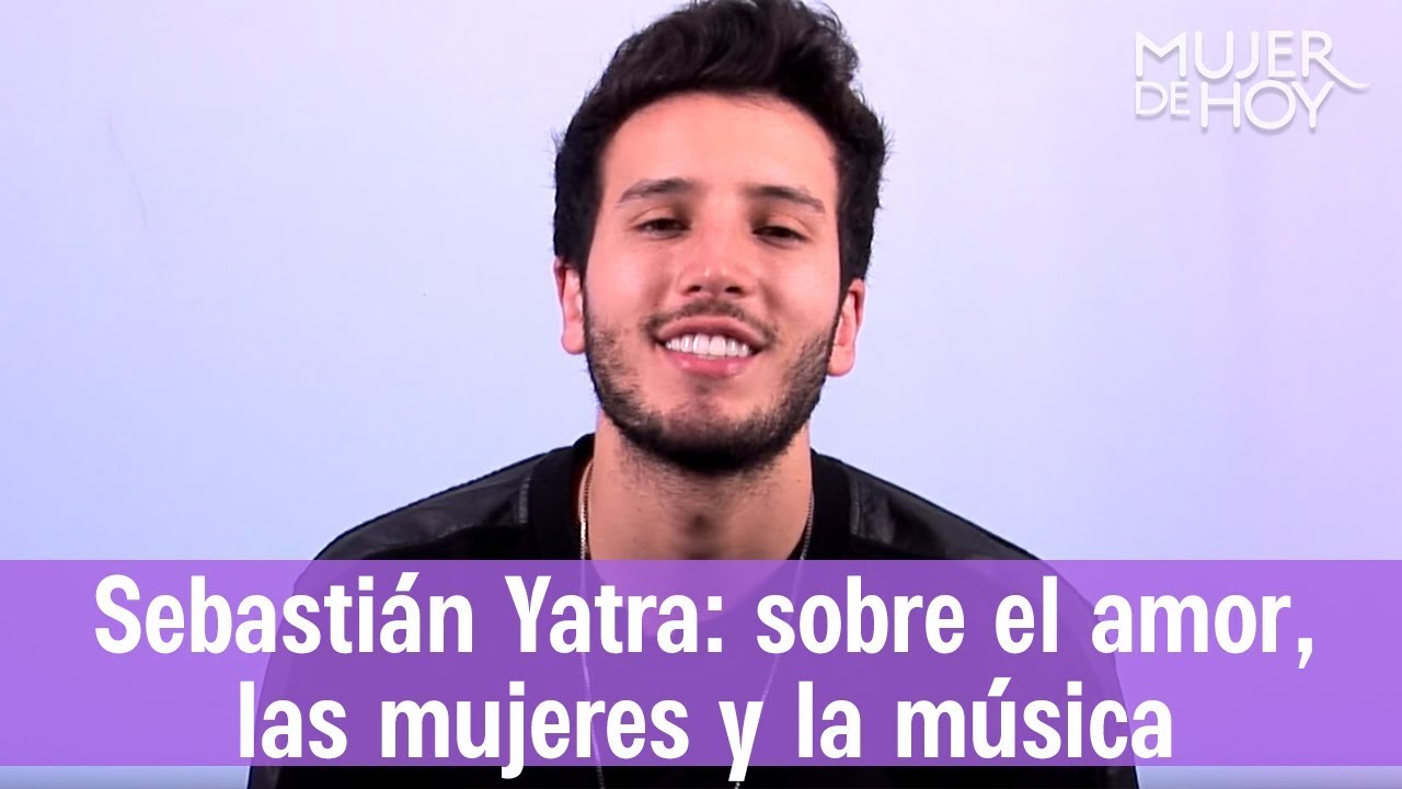 Sebastián Yatra: sobre el amor, las mujeres y la música