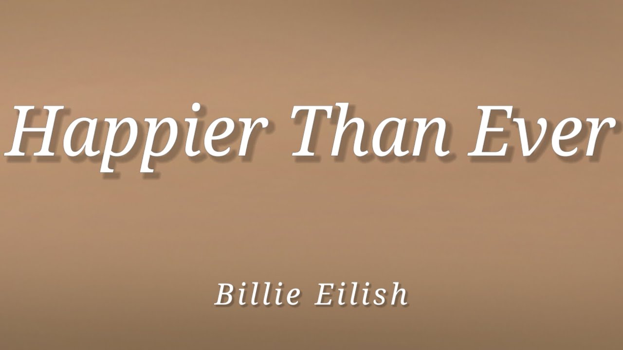 Billie Eilish - Happier Than Ever (Lyrics)