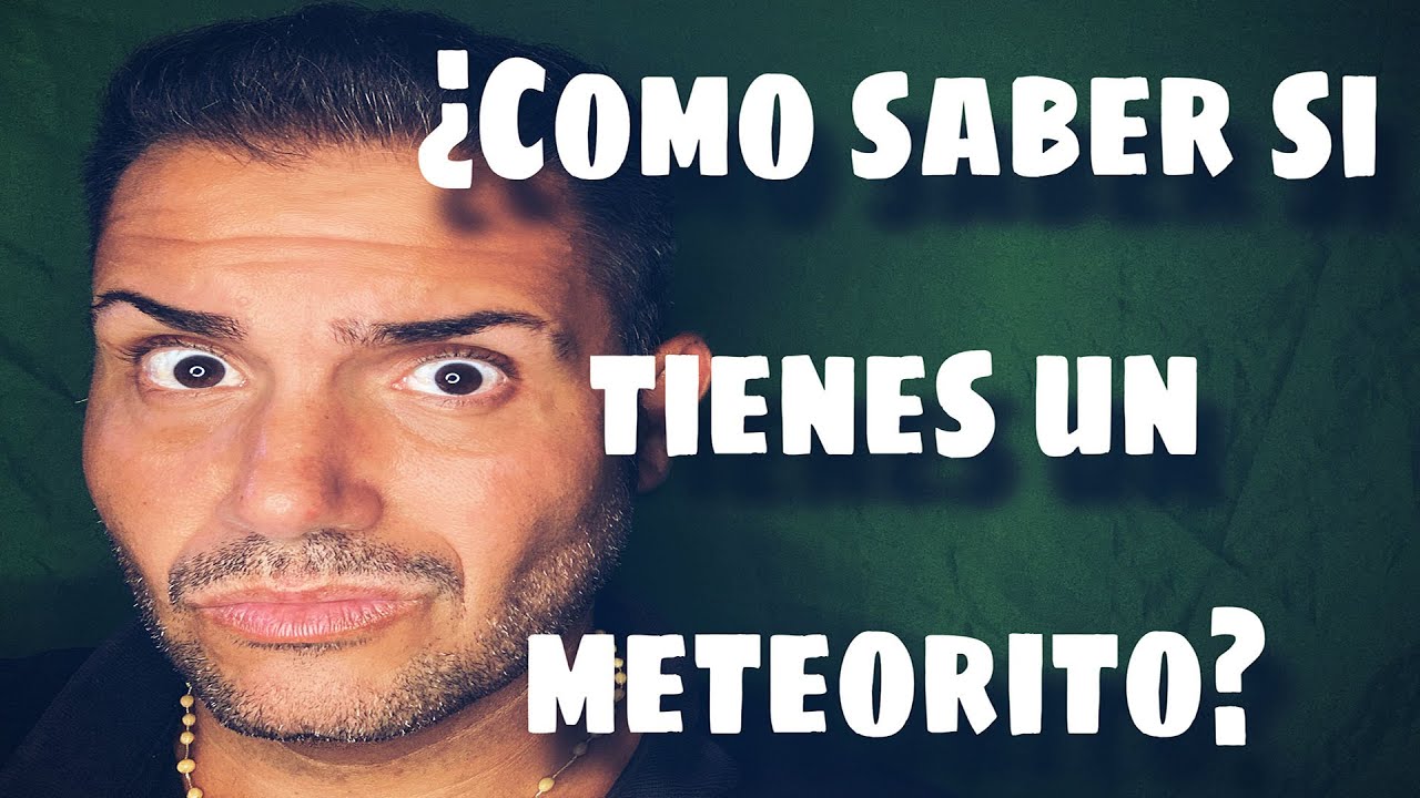 ¿QUIERES SABER SI TU ROCA ES UN METEORITO?