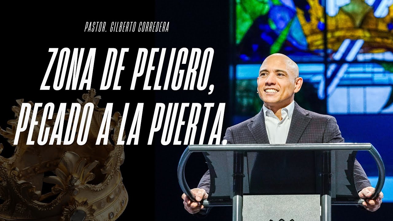 Pastor Gilberto Corredera | Zona de peligro, pecado a la puerta | Samuel 11:1-27