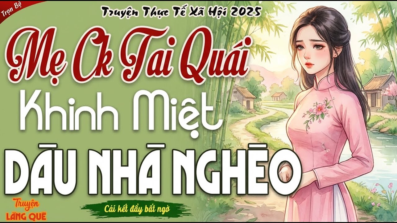 Cực hay! Không nghe tiếc cả đời： MẸ CHỒNG TAI QUÁI KHINH MIỆT CON DÂU NHÀ NGHÈO VÀ CÁI KẾT