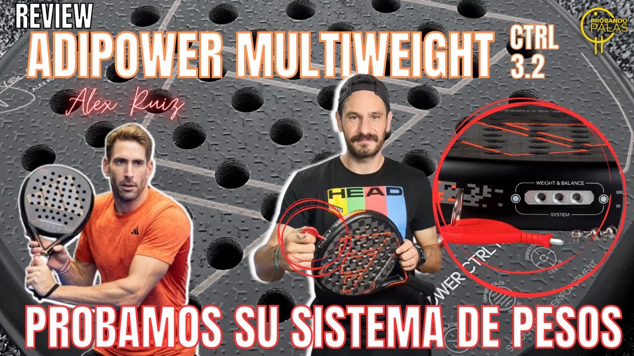ADIPOWER MULTIWEIGHT CTRL 3.2 de Alex Ruiz ➕ Probamos su WEIGHT & BALANCE System... #padel