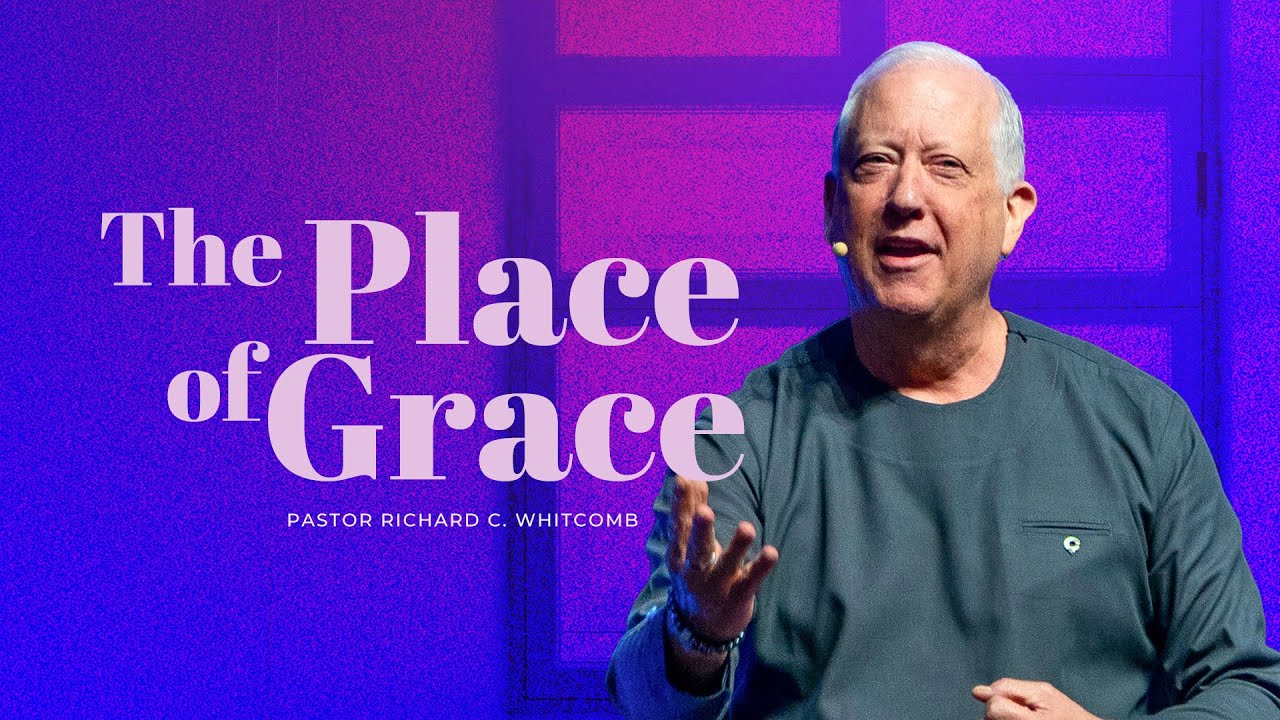 THE PLACE OF GRACE | Pastor Whitcomb