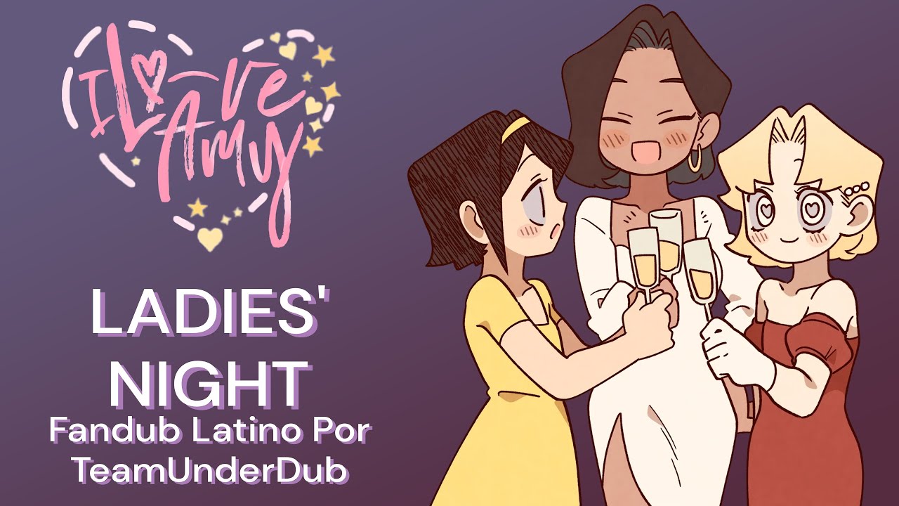 LADIES' NIGHT || CAPÍTULO 1 || FANDUB EN ESPAÑOL POR #TeamUnderDub (I LOVE AMY EXTRA 5)