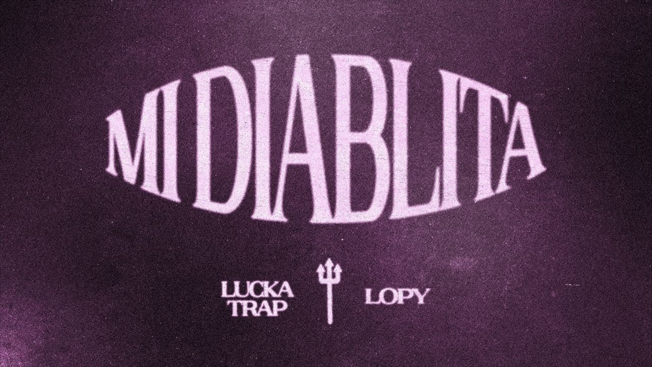 Lopy - Mi Diablita || Lucka Trap Productions #3 (Video by 