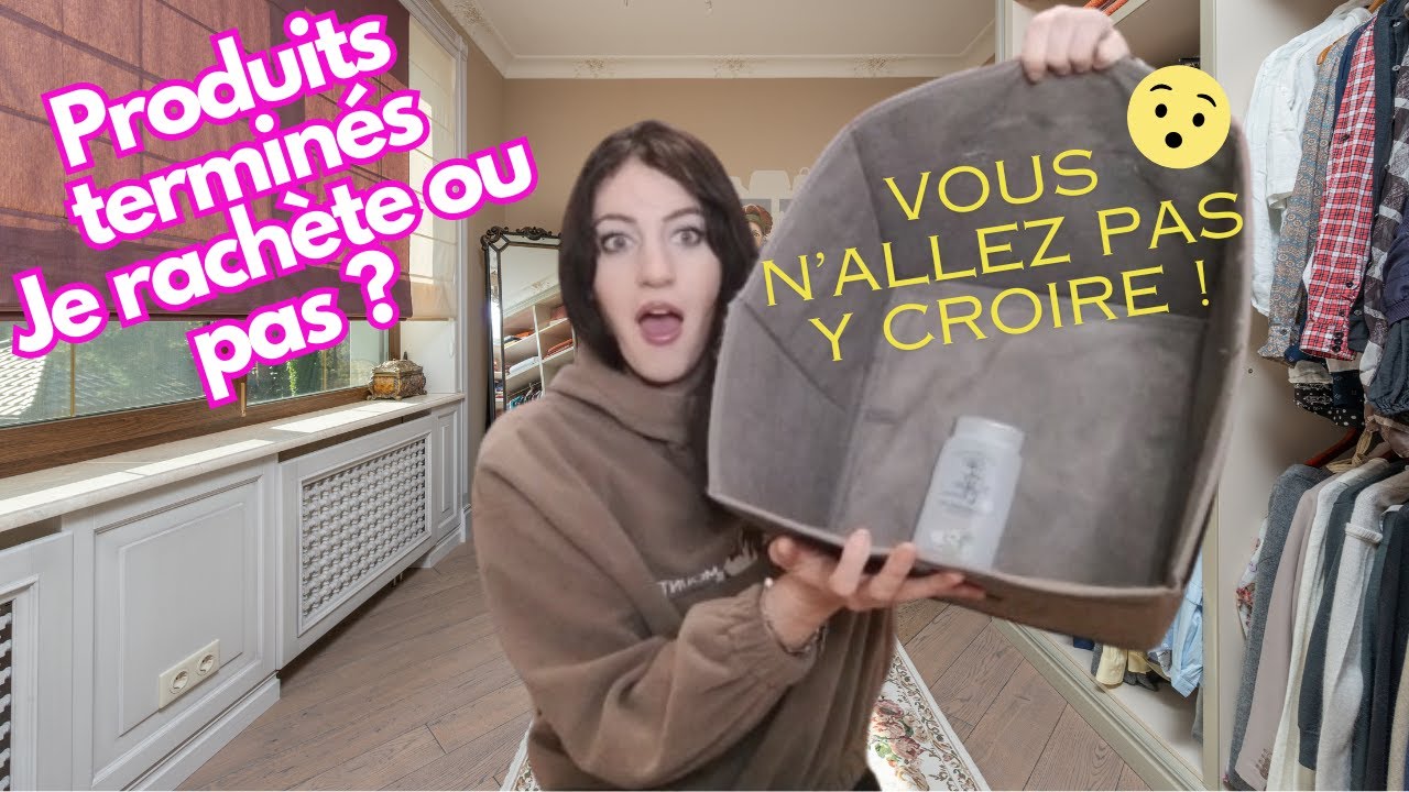 PRODUITS TERMINÉS #5 JE RACHÈTE OU PAS ?