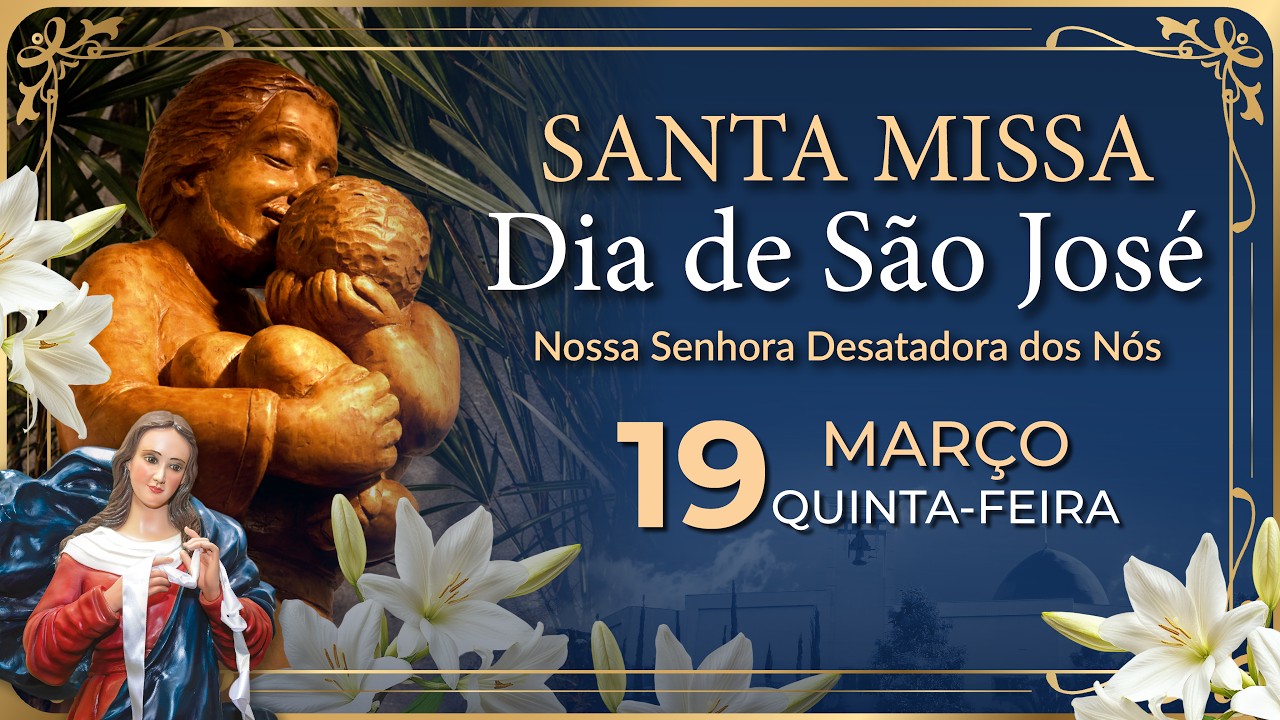 Santa Missa -  Especial S&atilde;o Jos&eacute; | Semana da Quaresma | Nossa Senhora Desatadora dos N&oacute;s