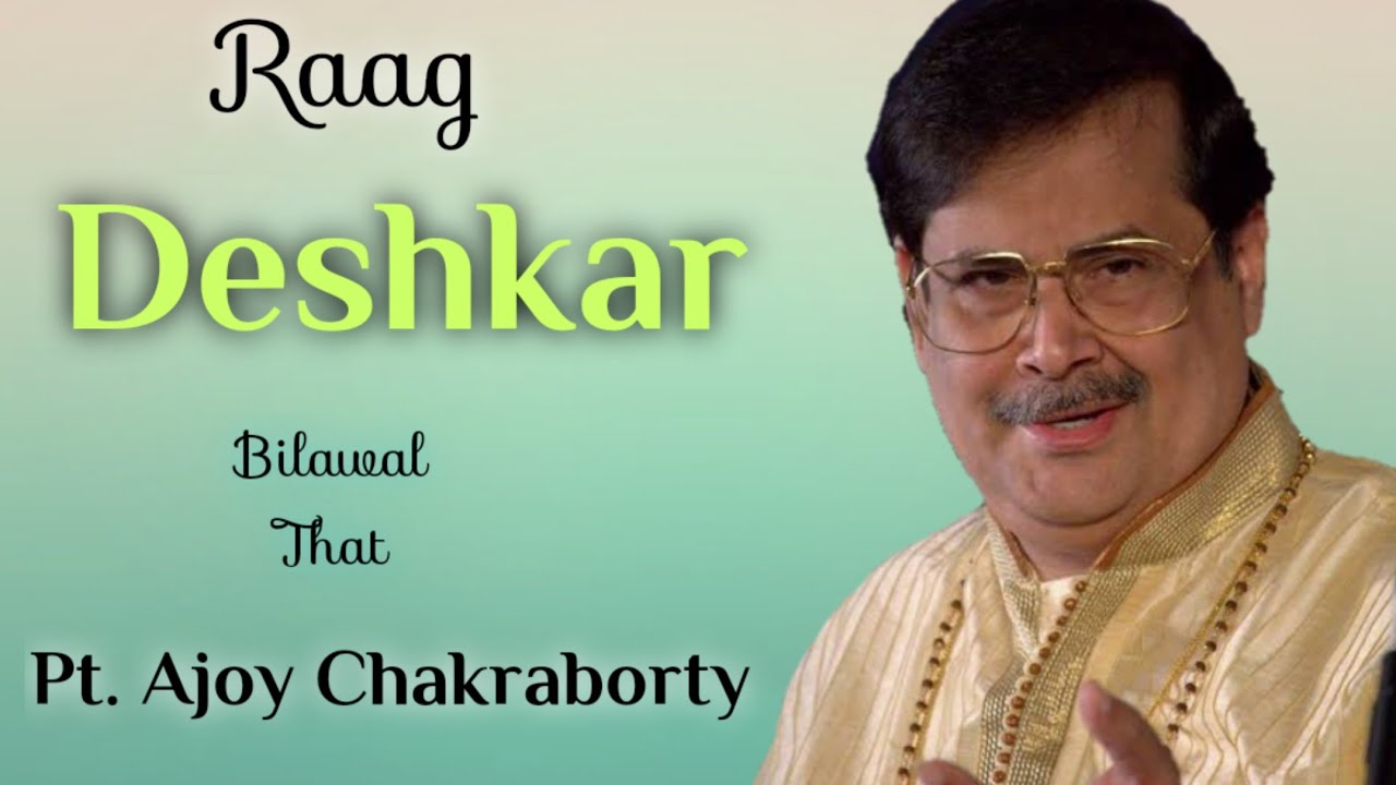 Raag Deshkar - Pt. Ajoy chakraborty | Bilawal that | morning raga