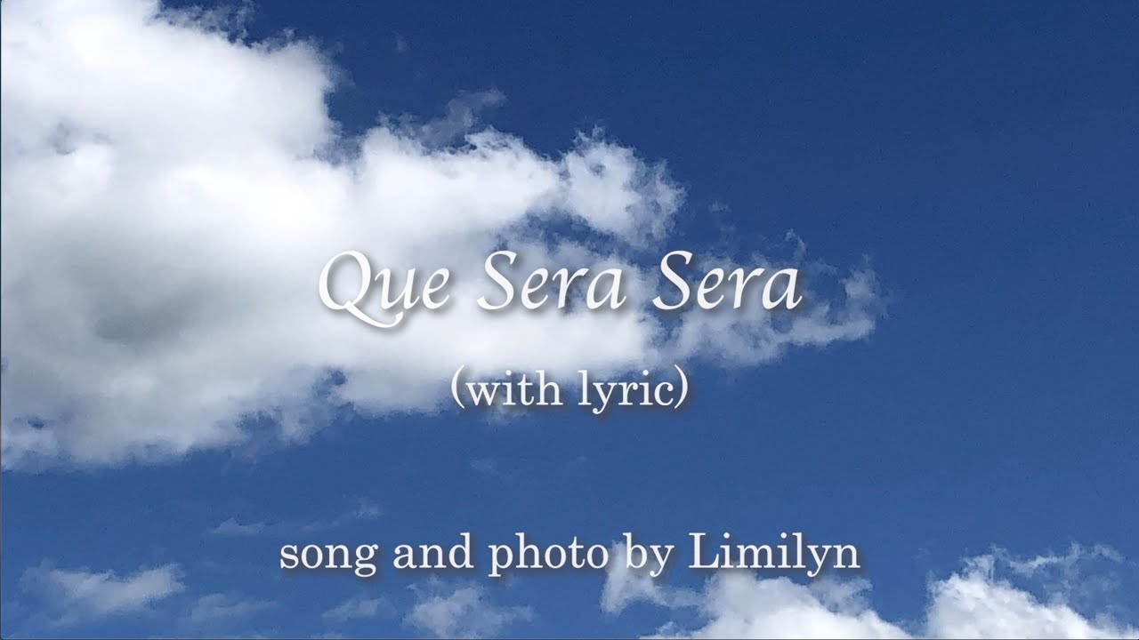 Que Sera Ser（ケ・セラ・セラ）by Limilyn with lyric