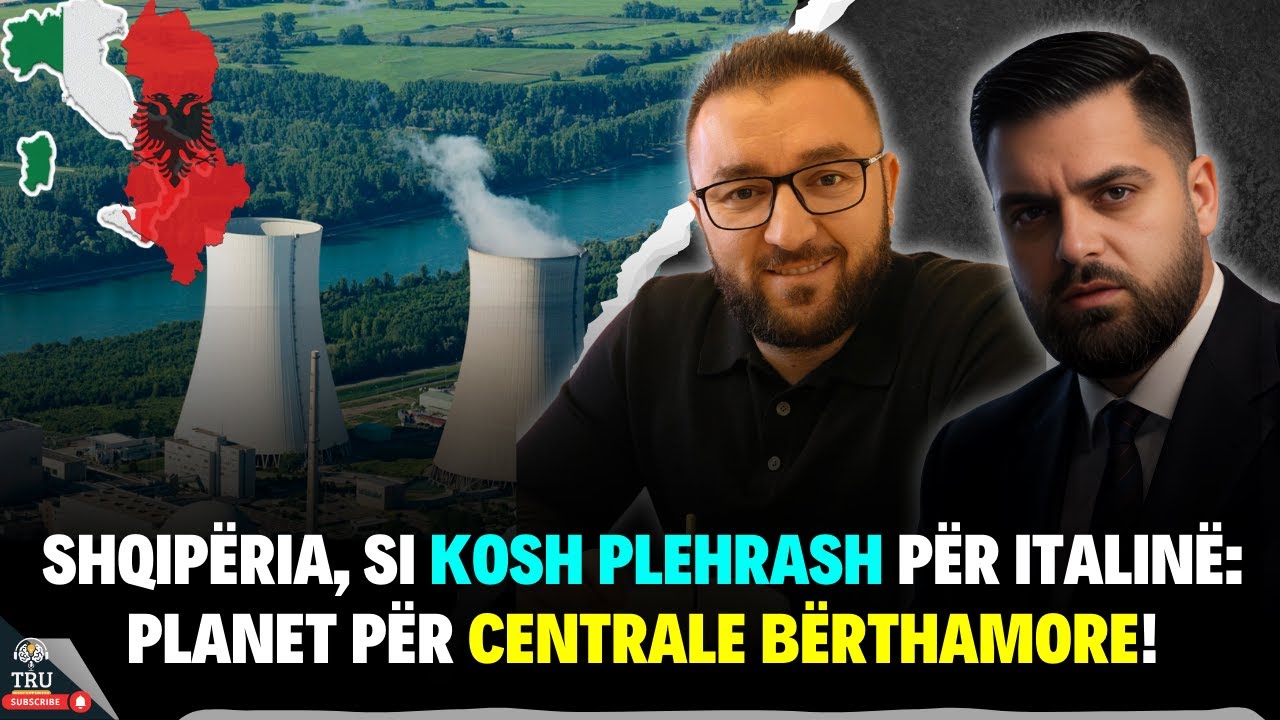SHQIPËRIA, SI KOSH PLEHRASH PËR ITALINË: PLANET PËR CENTRALE BËRTHAMORE! - #ShpendGashi #TruPodcast