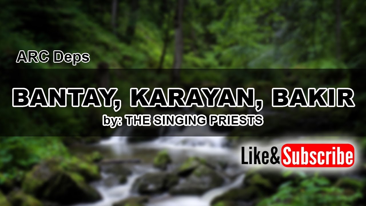 BANTAY, KARAYAN, BAKIR (Lyrics) by: THE SINGING PRIESTS