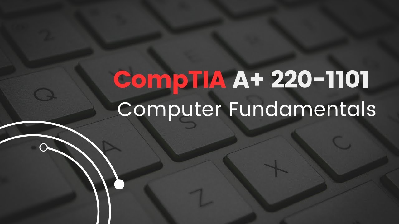 CompTIA A+  Computer Fundamentals |  CH. 1