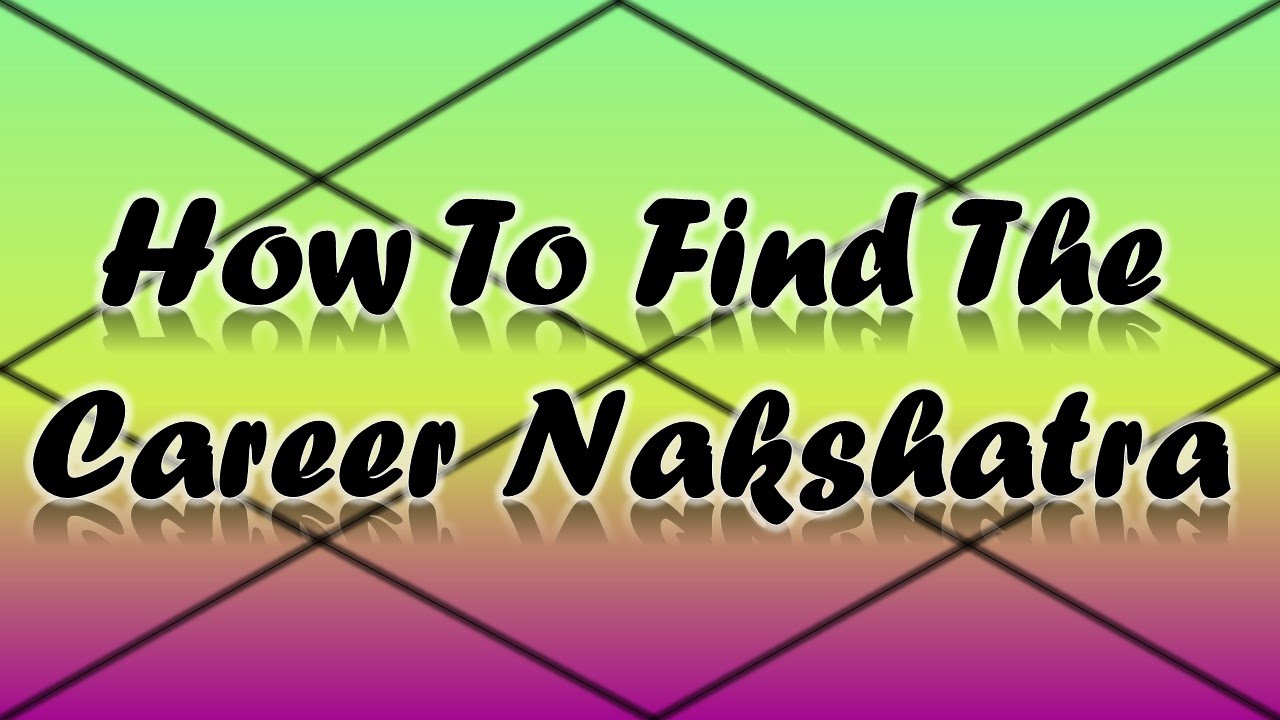 How to Find the Nakshatra Which Determines Your Career
