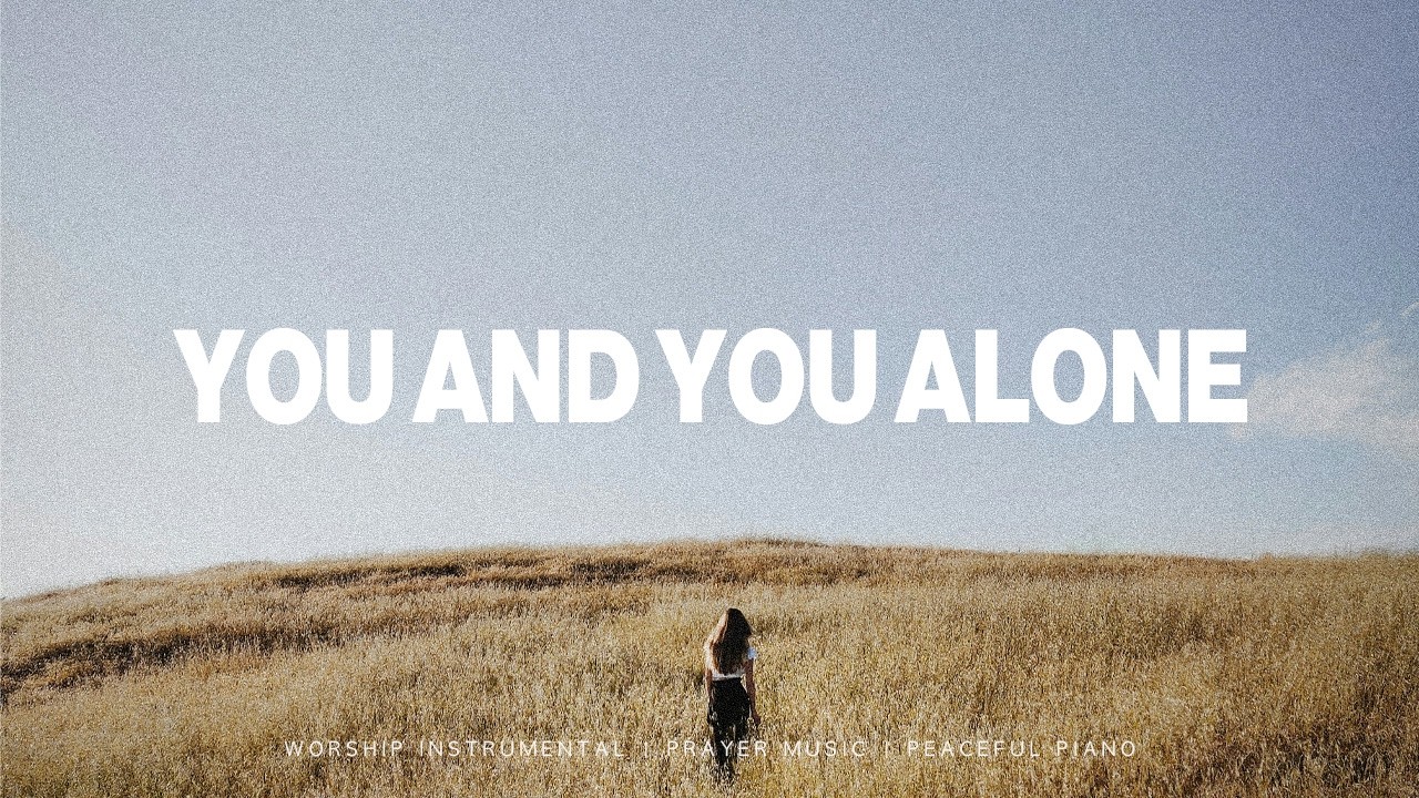 You And You Alone - UPPERROOM | Soaking Instrumental Worship