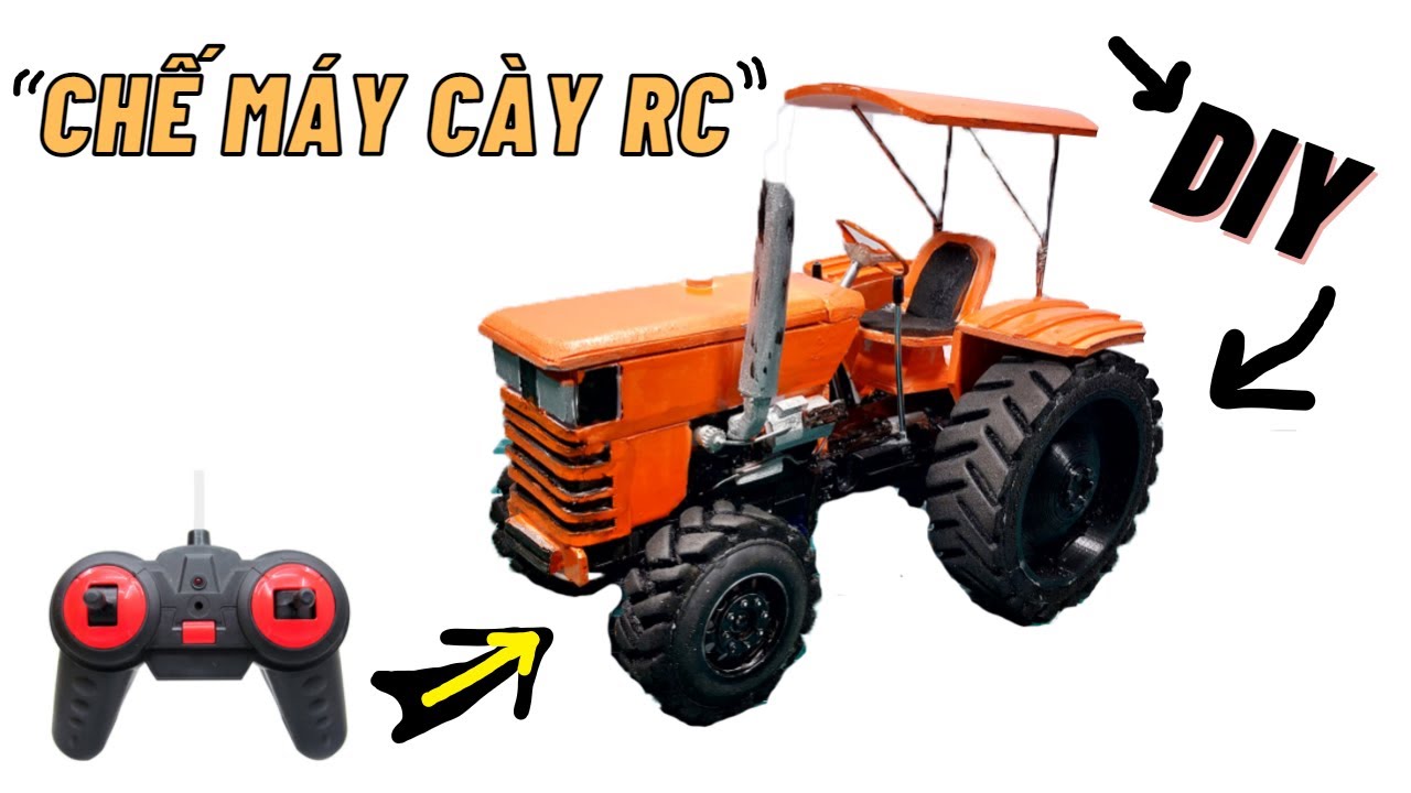 Cách Chế MÁY CÀY Điều Khiển Từ Xa